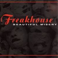 Freakhouse : Beautiful misery